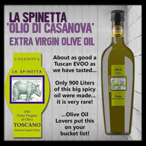 La Spinetta Extra Virgin Olive Oil... about as good a Tuscan EVOO as we have tasted.